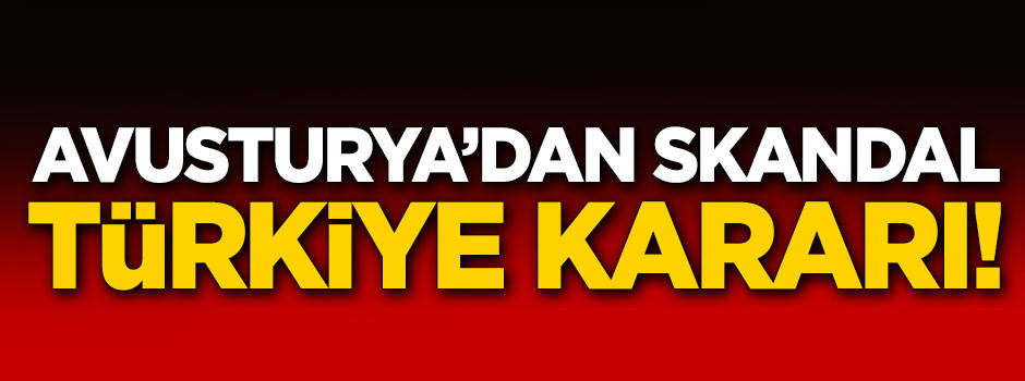 Avusturya'dan skandal 15 Temmuz kararı