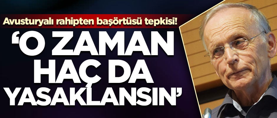 Avusturyalı rahipten görülmemiş başörtüsü tepkisi!
