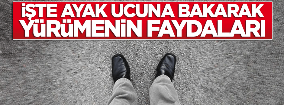 Ayak ucuna bakarak yürümenin faydaları
