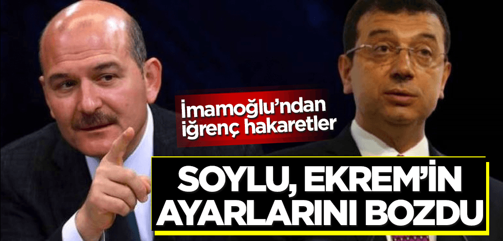 Ayarı bozulan İmamoğlu'ndan Soylu'ya iğrenç hakaretler