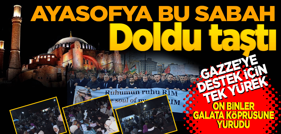 Ayasofya bu sabah doldu taştı!