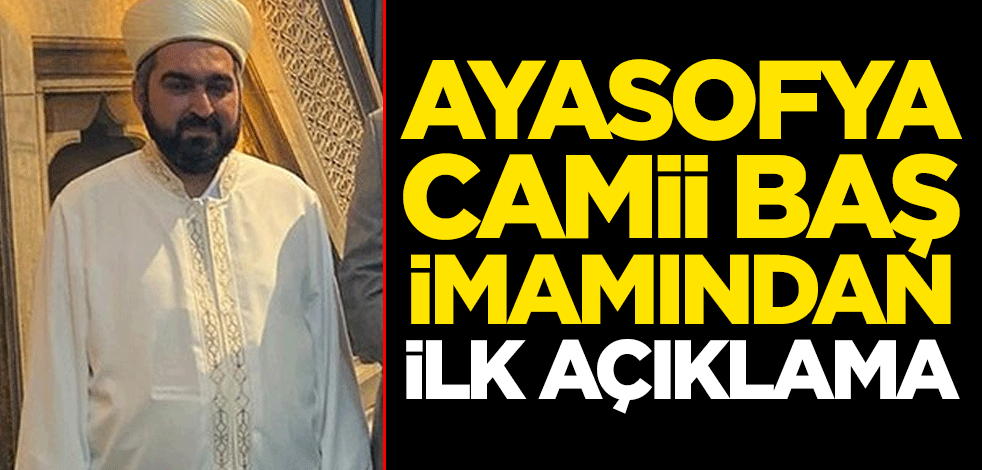 Ayasofya Camii baş imamı Prof. Dr. Mehmet Boynukalın'dan ilk açıklama