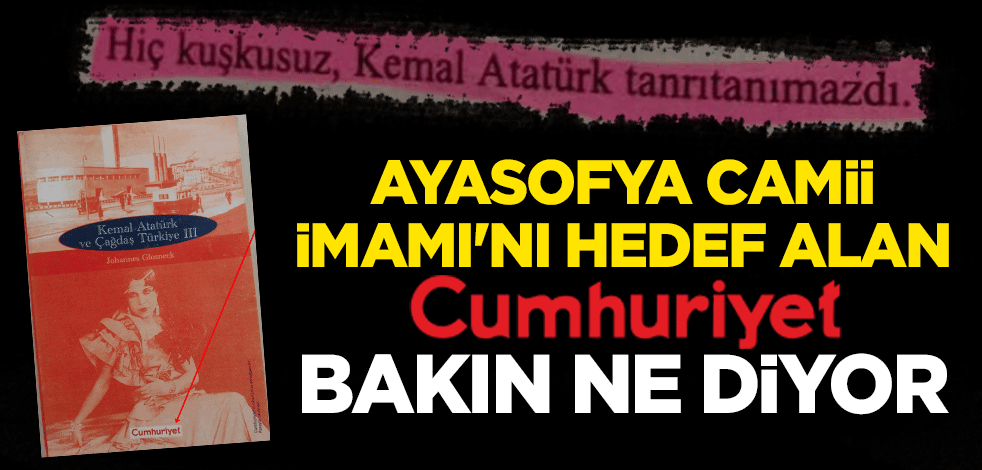 Ayasofya Camii İmamı'nı hedef alan Cumhuriyet bakın ne diyor: 