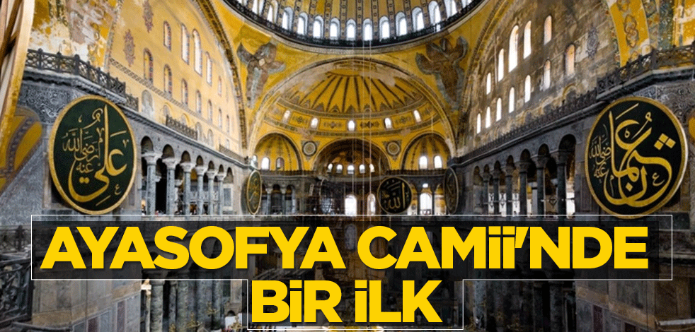 Ayasofya Camii'nde bir ilk
