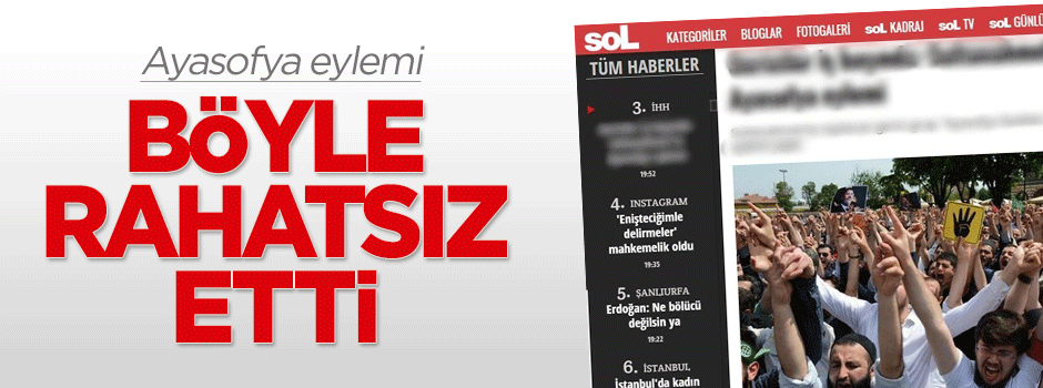 Ayasofya eylemi Sol'u böyle rahatsız etti