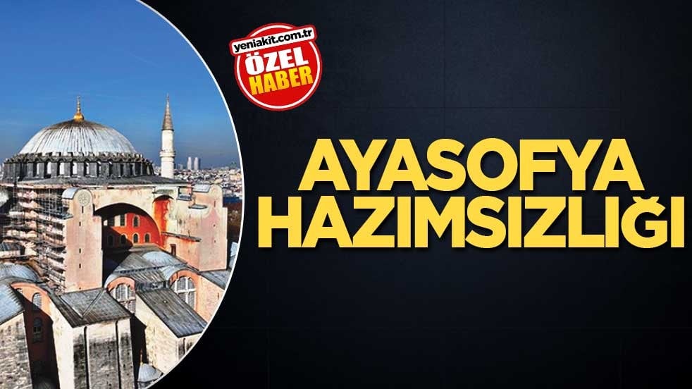 Ayasofya hazımsızlığı