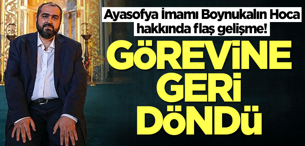 Ayasofya İmamı Mehmet Boynukalın Hoca hakkında flaş gelişme!