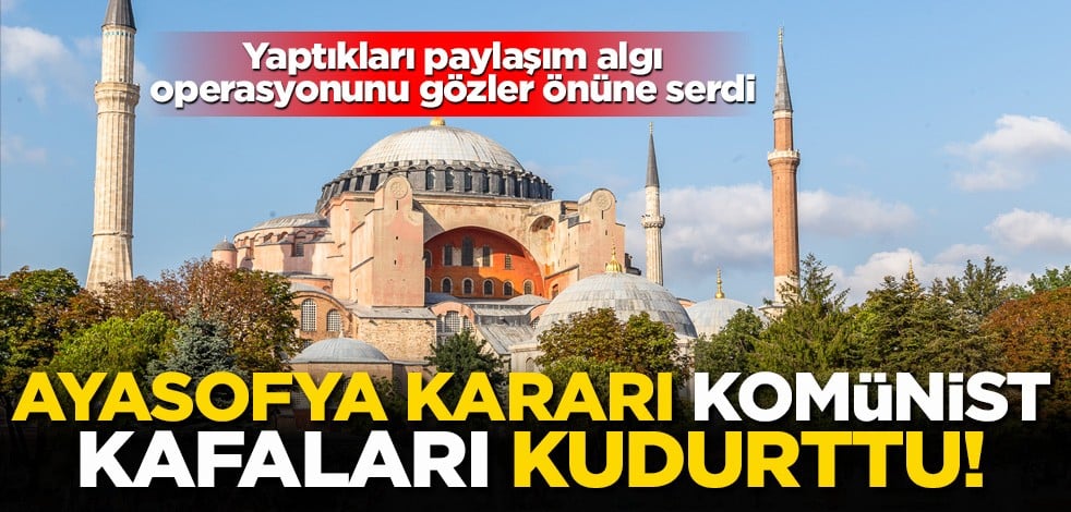 Ayasofya kararı komünist medyayı kudurttu! Erdoğan'ın sözlerini cımbızladılar