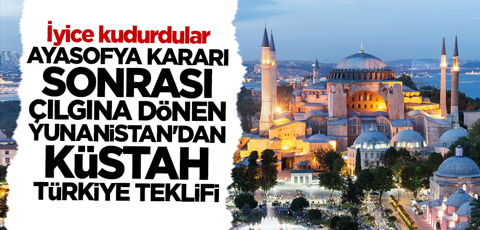 Ayasofya kararı sonrası çılgına dönen Yunanistan'dan küstah Türkiye teklifi