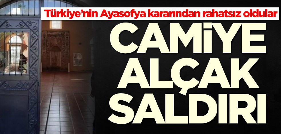 Ayasofya kararından rahatsız oldular! Yunanistan'da camiye alçak saldırı