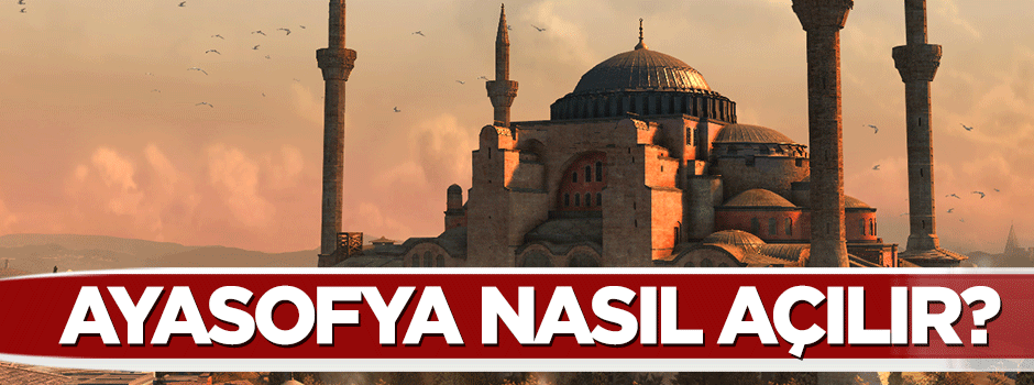Ayasofya nasıl açılır?