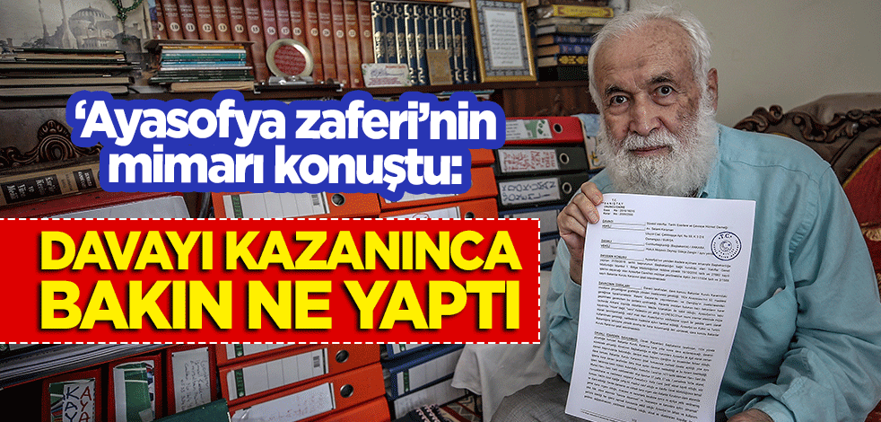 'Ayasofya zaferi'nin mimarı konuştu! "Davayı kazanınca..."