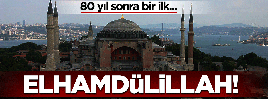 Ayasofya’da 80 yıl sonra ilk Cuma kılındı