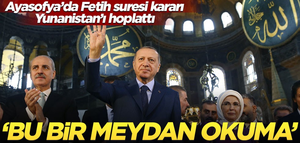 Ayasofya’da Fetih Suresi kararı Yunanistan’ı hoplattı! ‘Bu bir meydan okuma’