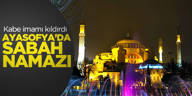Ayasofya'da sabah namazı