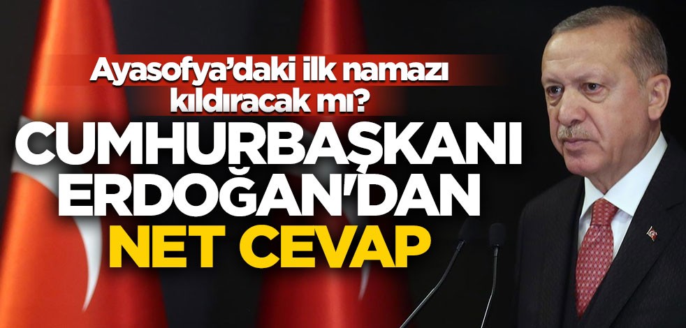 Ayasofya'daki ilk namazı kim kıldıracak? Cumhurbaşkanı Erdoğan'dan net cevap