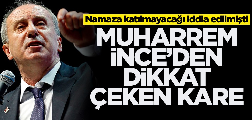 Ayasofya'daki namaza katılmayacağı iddia edilmişti! Muharrem İnce'den dikkat çeken kare