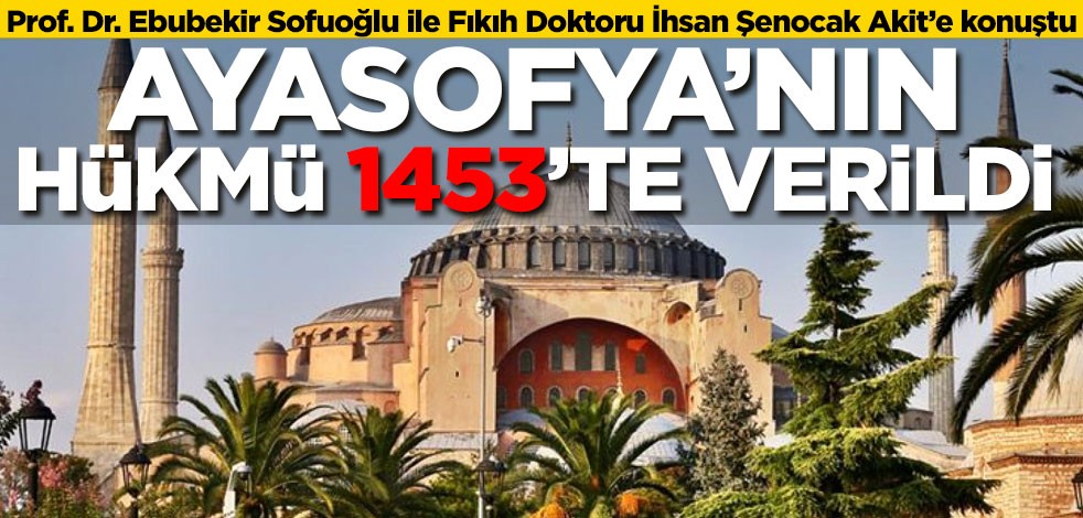 Ayasofya’nın hükmü 1453’te verildi