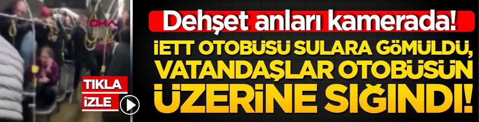 Ayazağa’da sel dehşeti! İETT otobüsü sulara gömüldü, vatandaşlar otobüsün üzerine sığındı!