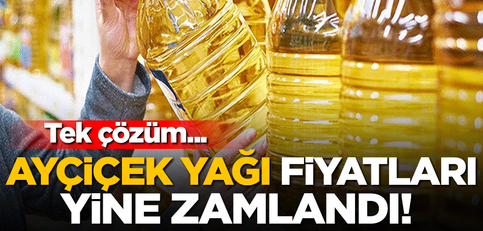 Ayçiçek yağı fiyatları yine zamlandı! Tek çözüm üretmek