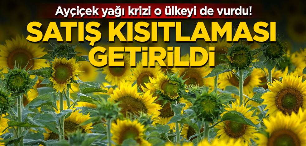 Ayçiçek yağı krizi o ülkeyi de vurdu! Fiyatlar arttı, satış kısıtlaması getirildi!