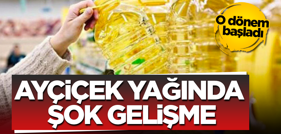 Ayçiçek yağında şok gelişme! O dönem başladı