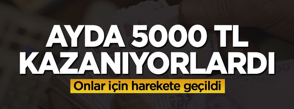 Ayda 5000 TL kazanıyorlardı, harekete geçildi