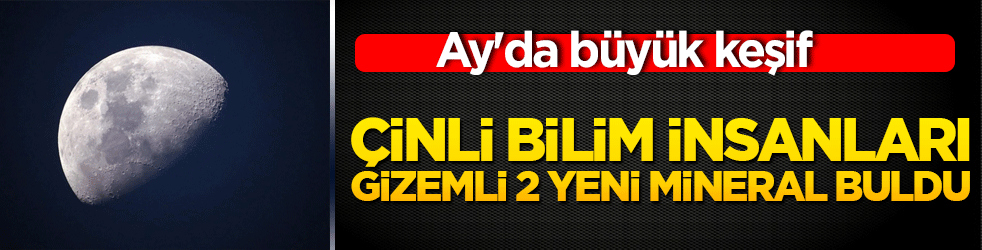 Ay'da büyük keşif: Çinli bilim insanları gizemli 2 yeni mineral buldu!