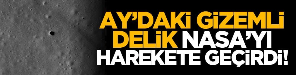 Ay’daki gizemli delik NASA’yı harekete geçirdi!