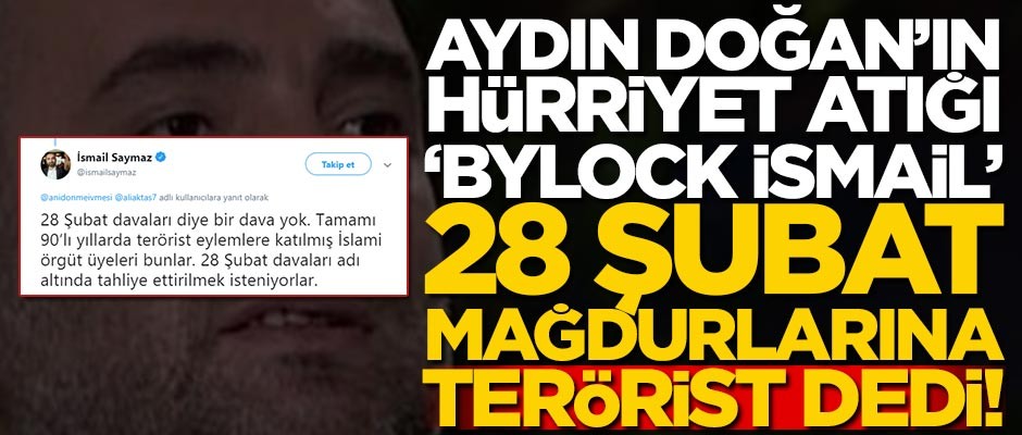 Aydın Doğan atığı İsmail Saymaz’dan skandal 28 Şubat tweeti!