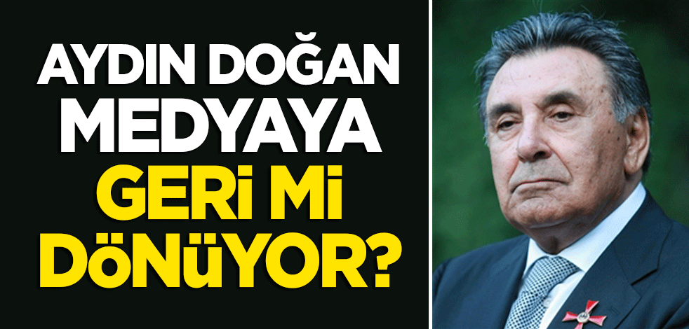 Aydın Doğan medyaya geri mi dönüyor? Flaş açıklama!