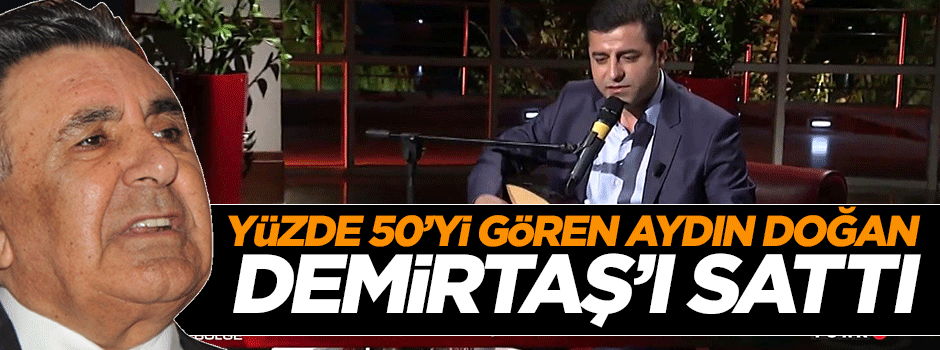 Aydın Doğan, Selahattin Demirtaş'ı sattı