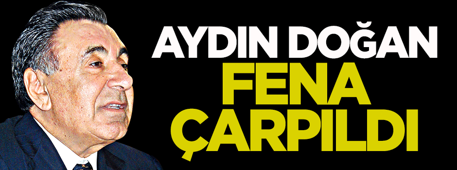 Aydın Doğan ve Akın İpek fena çarpıldı