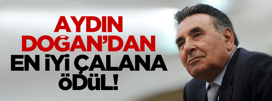 Aydın Doğan'dan en iyi çalana ödül!
