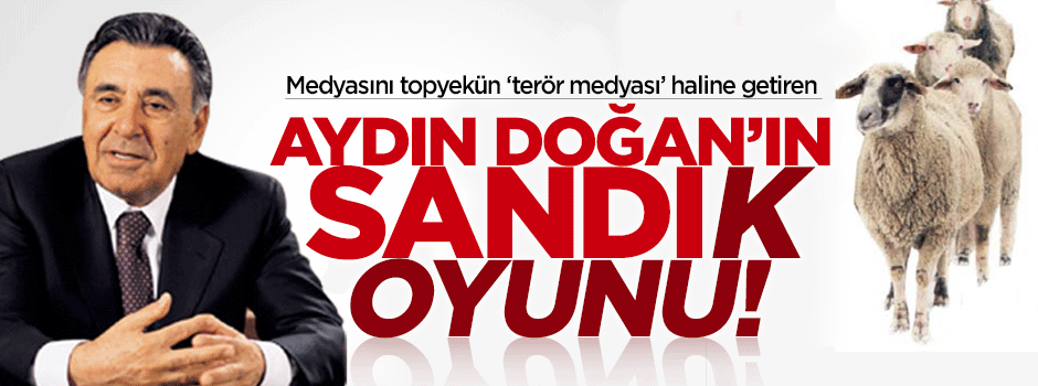 Aydın Doğan'ın sandık oyunu!