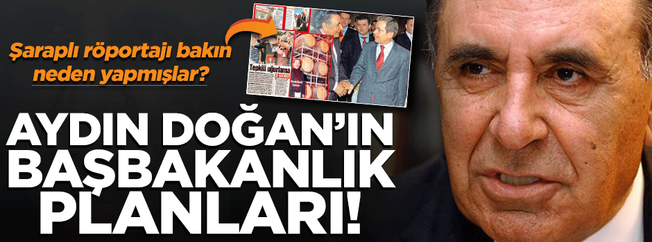 Aydın Doğan'ın Şener‘i Başbakan yapma planı
