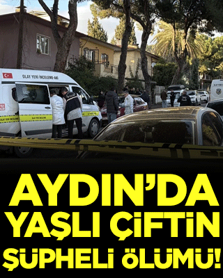Aydın'da yaşlı çiftin şüpheli ölümü!