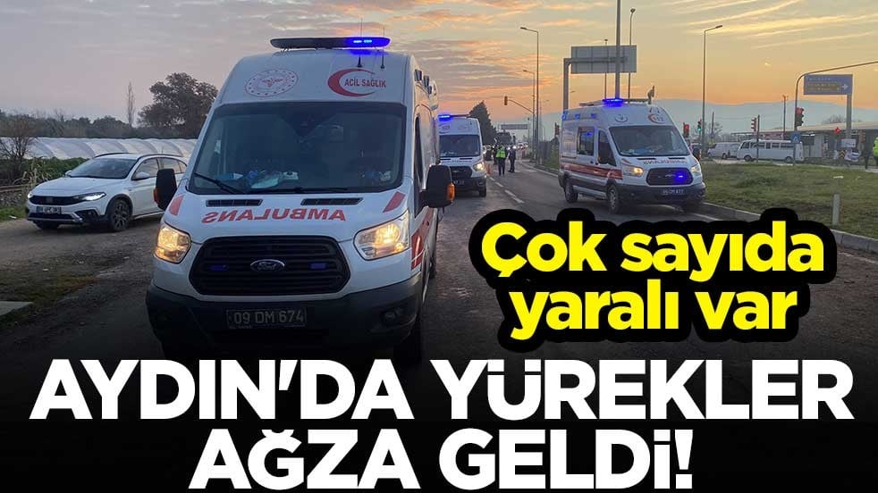 Aydın'da yürekler ağza geldi! Çok sayıda yaralı var