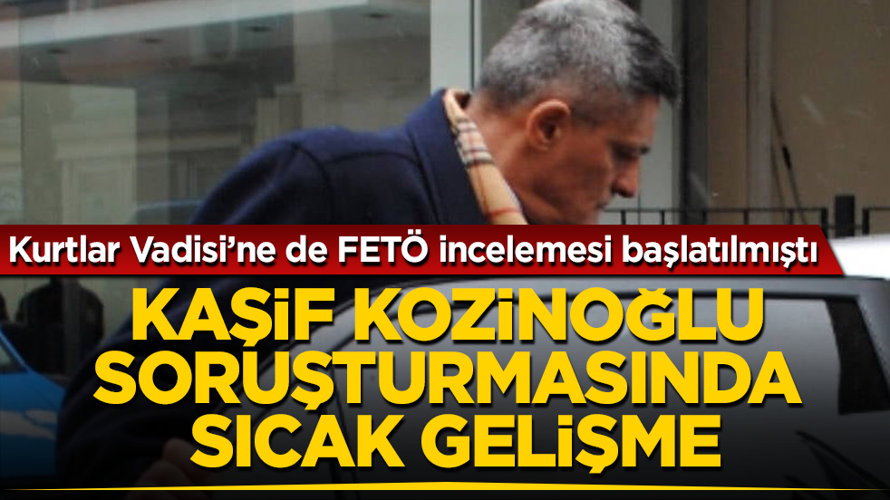 Aydınlatılması için Kurtlar Vadisi dizisine de FETÖ incelemesi başlatılmıştı! Kaşif Kozinoğlu soruşturmasında sıcak gelişme