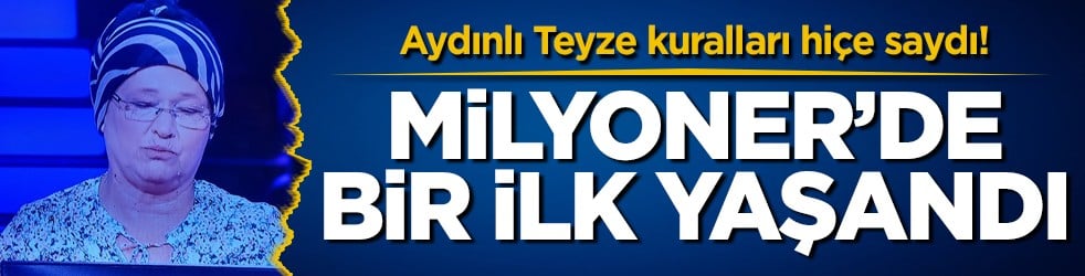Aydınlı Teyze kuralları hiçe saydı! Milyoner'de bir ilk yaşandı