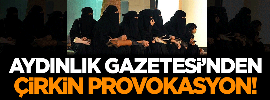Aydınlık Gazetesi'nden çirkin provokasyon!