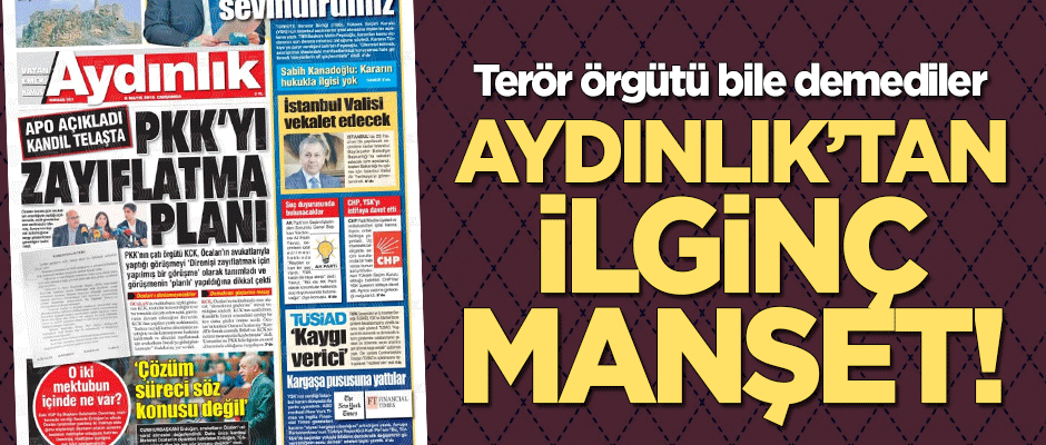 Aydınlık'tan ilginç manşet! Terör örgütü bile demediler