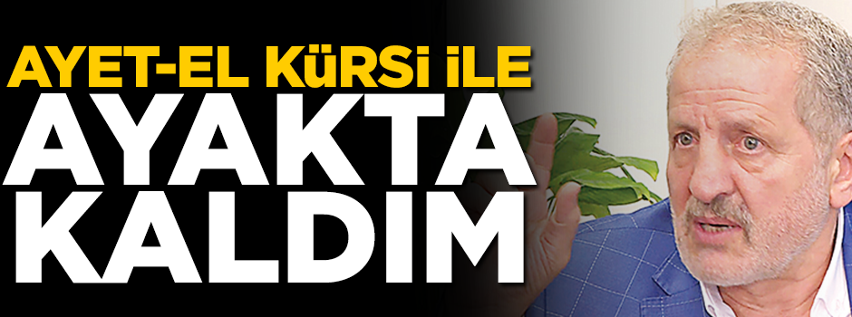 Ayet-el Kürsi ile ayakta kaldım