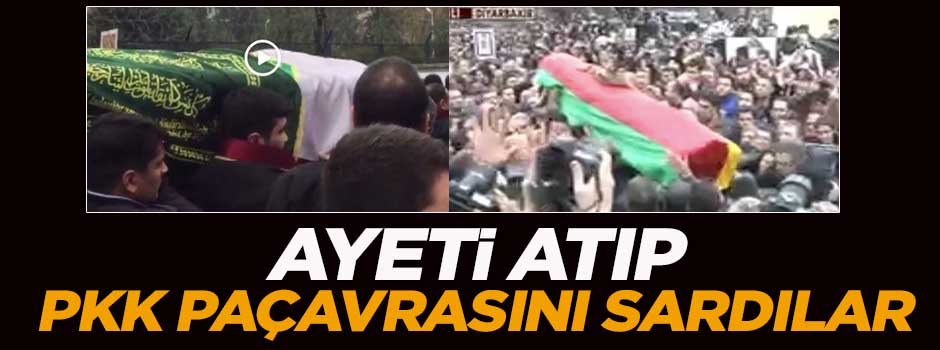 Ayetli örtüyü atıp, PKK paçavrasını sardılar!
