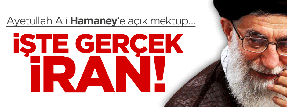 Ayetullah Ali Hamaney’e açık mektup… İşte gerçek İran!