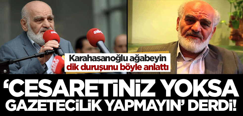 Ayhan Demir Mustafa Karahasanoğlu ağabeyi anlattı! "Cesaretiniz yoksa gazetecilik yapmayın derdi"