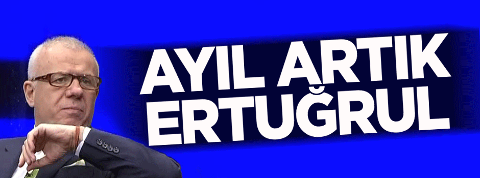 Ayıl artık Ertuğrul