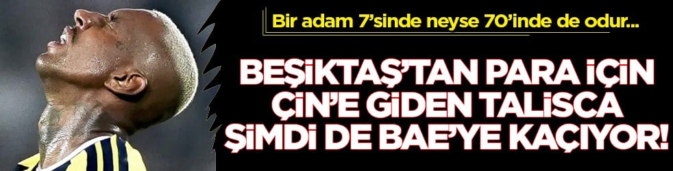 Aykırı bir paylaşım daha ve sonrası... Çin'e de para için gitmişti şimdi de BAE'ye kaçıyor Talisca!