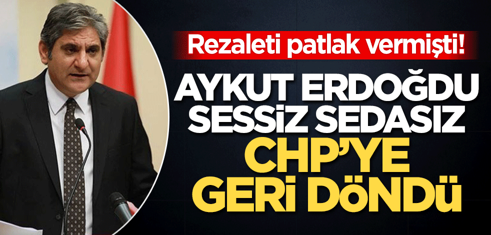 Aykut Erdoğdu yeniden CHP'ye döndü! Gayr-i meşru ilişki skandalı patlak vermişti
