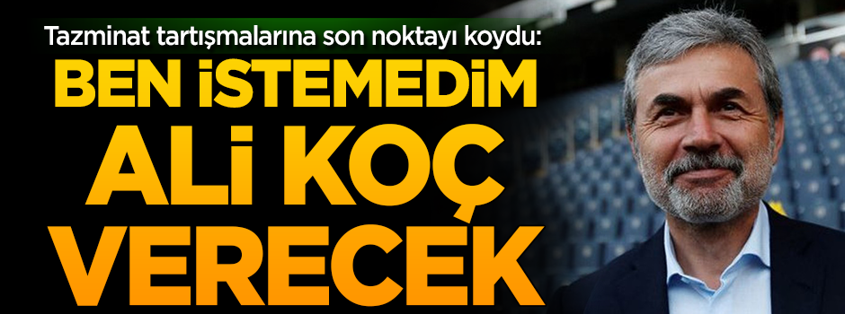 Aykut Kocaman 'tazminata' son noktayı koydu: Ben istemedim, Ali Koç alacaksın dedi